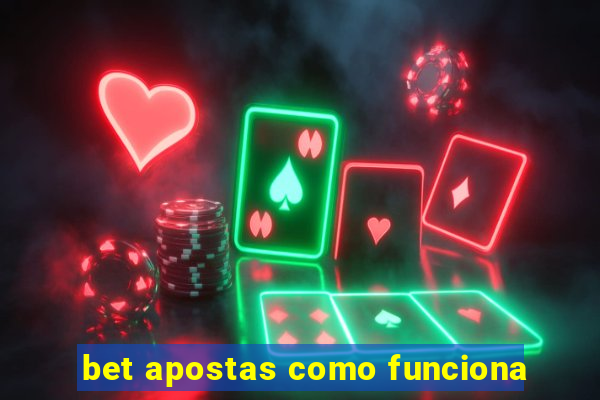 bet apostas como funciona